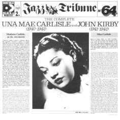 The Complete Una Mae Carlisle (1940-1942) And John Kirby (1941-1942) ; Jazz Tribune 64